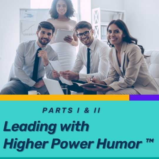 Leading with Higher Power Humor