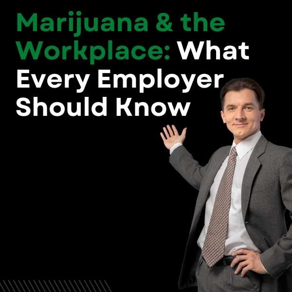Marijuana and the workplace