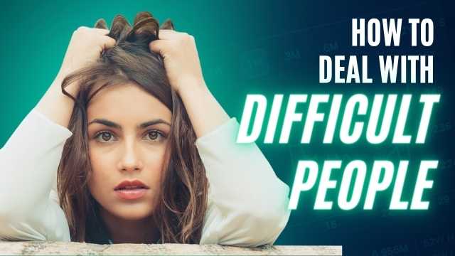 Dealing with Difficult People