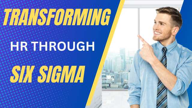 Transforming HR Through Six Sigma
