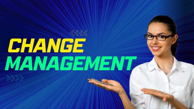 CHANGE MANAGEMENT