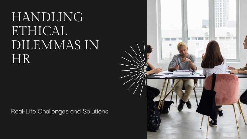 Handling Ethical Dilemmas in HR