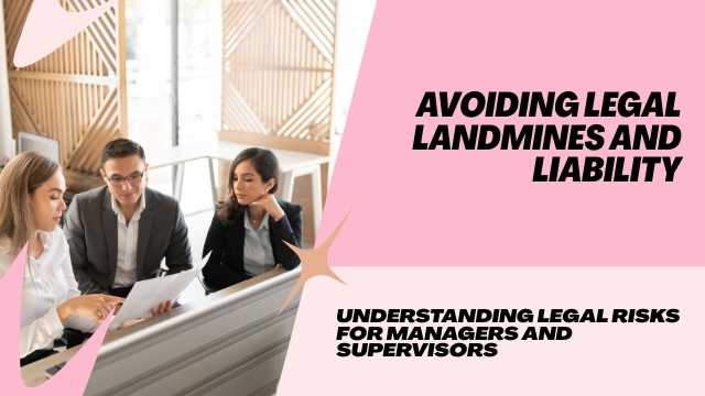 Understanding legal risks for managers and supervisors